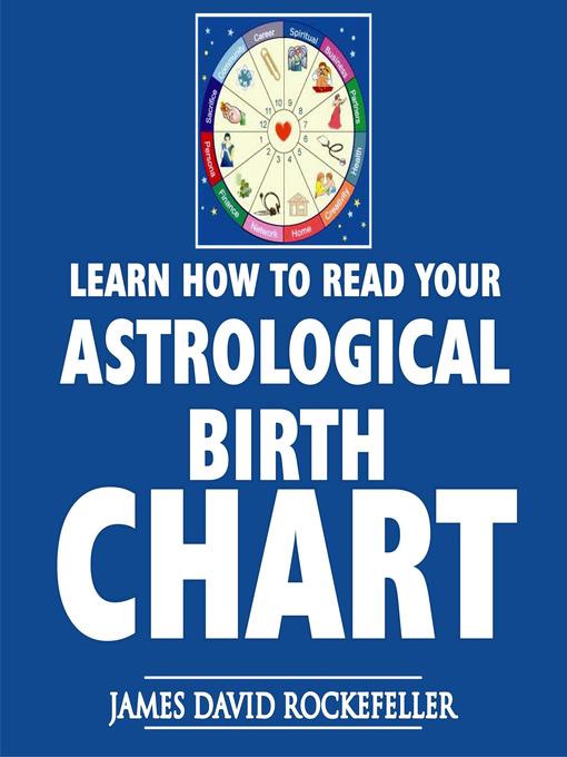 Title details for Learn How to Read Your Astrological Birth Chart by James David Rockefeller - Wait list